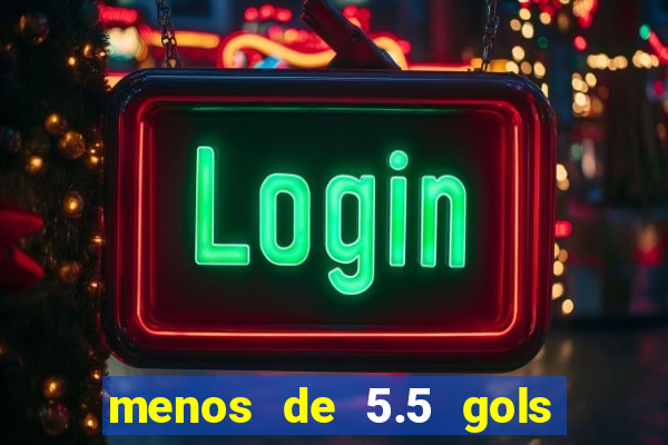 menos de 5.5 gols o que significa